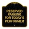 Signmission Parking Reserved for Todays Performer, Black & Gold Aluminum Sign, 18" x 18", BG-1818-23377 A-DES-BG-1818-23377 - alternate 1